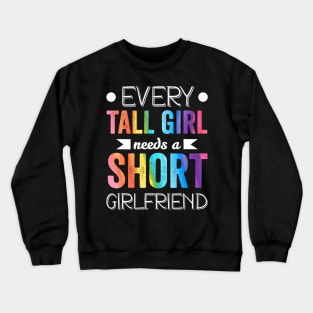 Every Tall Girl Needs Short Girlfriend Lgbt Valentines Day Crewneck Sweatshirt